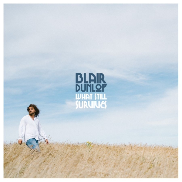 Blair Dunlop - What Still Survives i gruppen VINYL / Kommende / World Music hos Bengans Skivbutik AB (5691536)