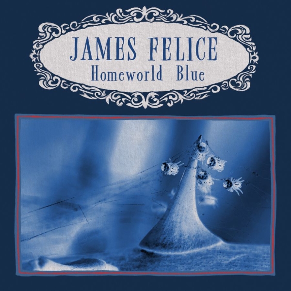 Felice James - Homeworld Blue (Indie Exclusive, Ma i gruppen VINYL / Kommende / Pop-Rock hos Bengans Skivbutik AB (5691544)