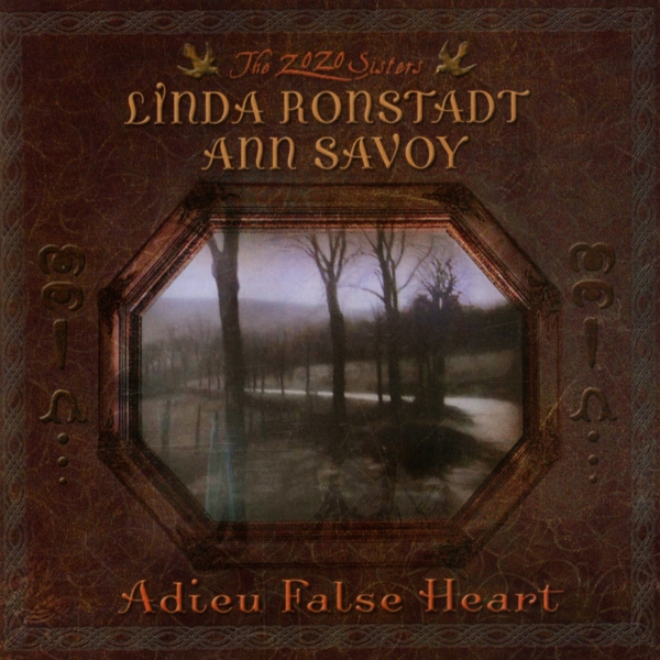 Linda Ronstadt Ann Savoy - Adieu False Heart i gruppen CD / Kommende / Pop-Rock hos Bengans Skivbutik AB (5692187)