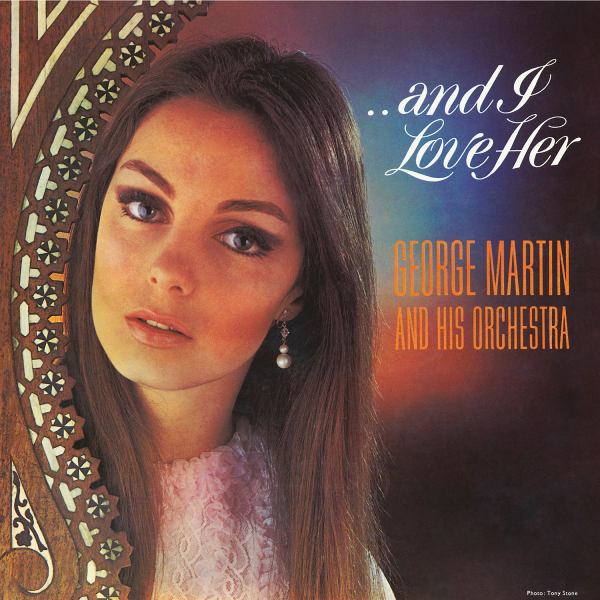 George Martin & His Orchestra - ...And I Love Her i gruppen CD / Kommende / Pop-Rock hos Bengans Skivbutik AB (5692208)