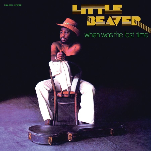 Little Beaver - When Was The Last Time - 50Th Anniv i gruppen VINYL / Kommende / Pop-Rock hos Bengans Skivbutik AB (5692320)