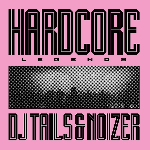 Dj Tails & Noizer - Hardcore Legends i gruppen VINYL / Kommende / Metal hos Bengans Skivbutik AB (5692463)