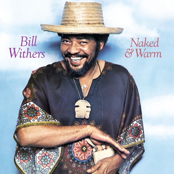 Bill Withers - Naked & Warm i gruppen VINYL / Kommende / RnB-Soul hos Bengans Skivbutik AB (5692464)