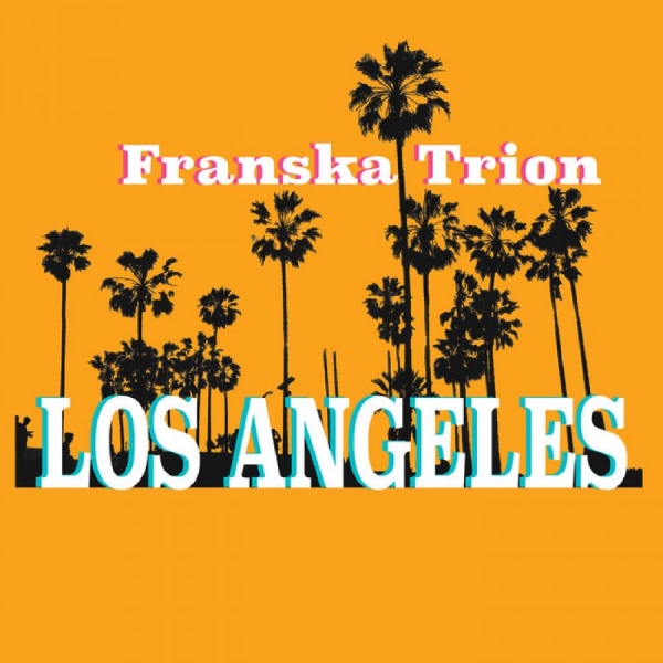 Franska Trion - Los Angeles i gruppen VINYL / Kommende / Pop-Rock,Svensk Musikkk hos Bengans Skivbutik AB (5693441)
