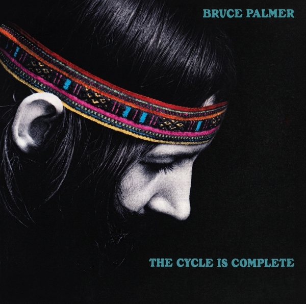 Bruce Palmer - Cycle Is Complete i gruppen CD / Kommende / Pop-Rock hos Bengans Skivbutik AB (5693844)