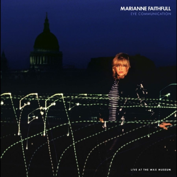 Marianne Faithfull - Eye Communication: Live At The Wax i gruppen CD / Kommende / Pop-Rock hos Bengans Skivbutik AB (5694200)
