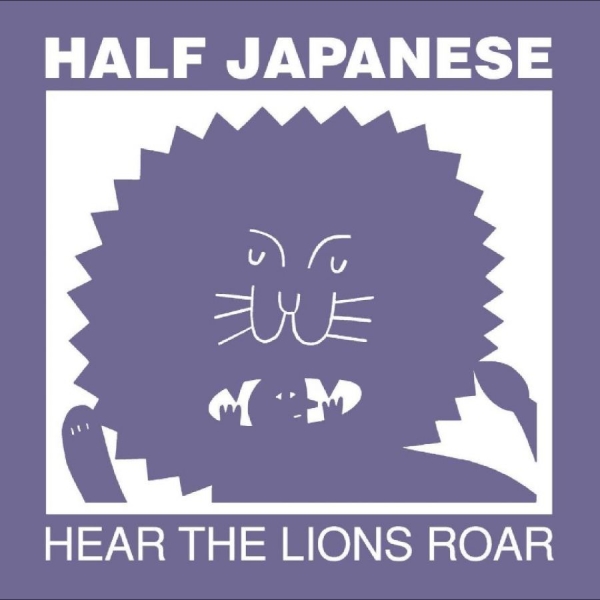 Half Japanese - Hear The Lions Roar i gruppen VINYL / Nyheter / Pop-Rock hos Bengans Skivbutik AB (5695636)