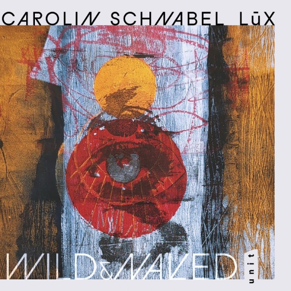 Carolin Schnabel Lüx - Wild & Naked i gruppen CD / Kommende / Jazz hos Bengans Skivbutik AB (5696446)