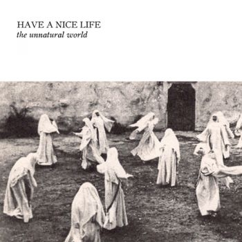 Have A Nice Life - The Unnatural World i gruppen CD / Toppselgere hos Bengans Skivbutik AB (5696916)