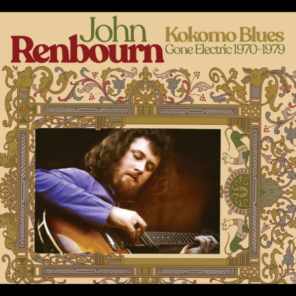 John Renbourn - Kokomo Blues Gone Electric 1970-197 i gruppen CD / Kommende / World Music hos Bengans Skivbutik AB (5697505)