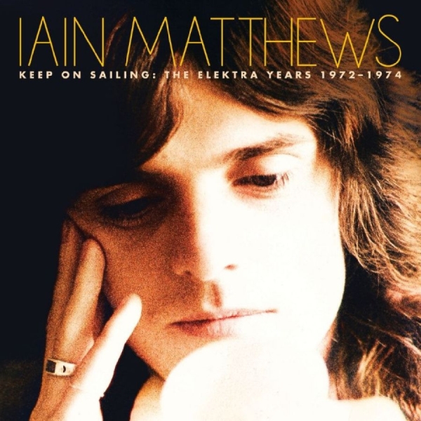 Iain Matthews - Keep On Sailing: The Elektra Years i gruppen CD / Kommende / Country hos Bengans Skivbutik AB (5697506)