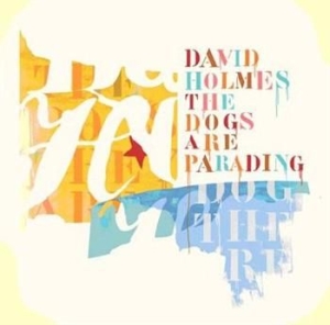 Holmes David - Dogs Are Parading - Vbo Special Ed i gruppen CD hos Bengans Skivbutik AB (570874)