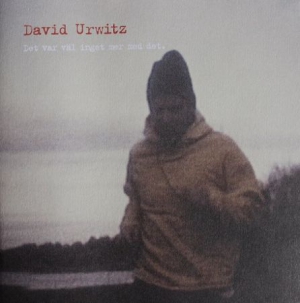 David Urwitz - Det Var Väl Inget Mer Med Det i gruppen Labels / Bengans Distribusjon hos Bengans Skivbutik AB (571624)