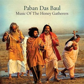 Paban Das Baul - Music Of Honey Gatherers i gruppen CD / Toppselgere hos Bengans Skivbutik AB (572031)