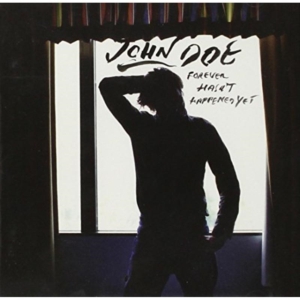 John Doe - Forever Hasn't Happend Yet i gruppen VI TIPSER / Klassiska lablar / YepRoc / CD hos Bengans Skivbutik AB (581686)