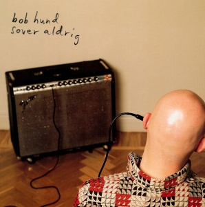 Bob Hund - Bob Hund Sover Aldrig i gruppen CD / Pop-Rock,Svensk Musikkk hos Bengans Skivbutik AB (585385)