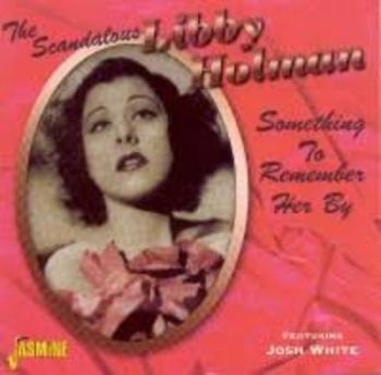 Holman Libby Feat. Josh White - Scandalous Libby Holman - Something i gruppen CD / Toppselgere hos Bengans Skivbutik AB (586465)