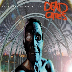 Future Sound Of London - Dead Cities i gruppen CD hos Bengans Skivbutik AB (589316)