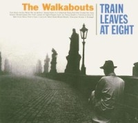 Walkabouts - Train Leaves At Eight i gruppen CD / Pop-Rock hos Bengans Skivbutik AB (590263)