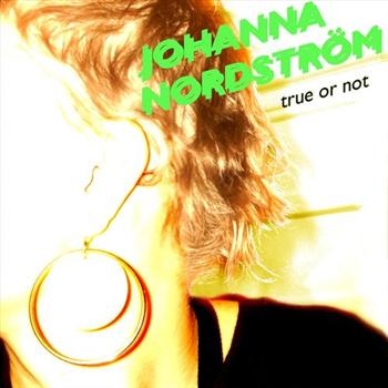 Nordström Johanna - True Or Not i gruppen CD / Toppselgere hos Bengans Skivbutik AB (592411)