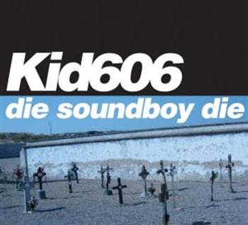 Kid 606 - Die Soundboy Die i gruppen CD / Toppselgere hos Bengans Skivbutik AB (596332)