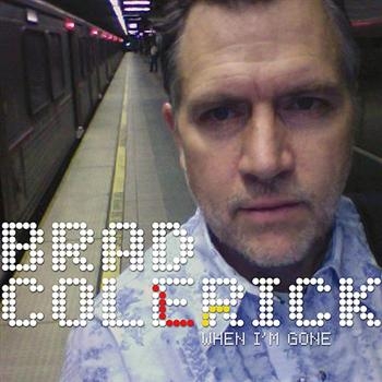 Colerick Brad - When I'm Gone i gruppen CD / Toppselgere hos Bengans Skivbutik AB (597048)