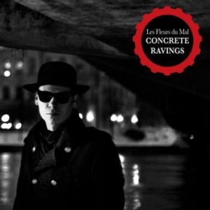 Les Fleurs Du Mal - Concrete Ravings i gruppen CD hos Bengans Skivbutik AB (597305)