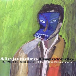 Escovedo Alejandro - A Man Under The Influence i gruppen CD / Pop-Rock hos Bengans Skivbutik AB (598150)