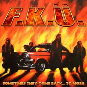 F.K.U. - Sometimes They Come Back To Mosh i gruppen CD / Metal,Svensk Musikkk hos Bengans Skivbutik AB (598245)