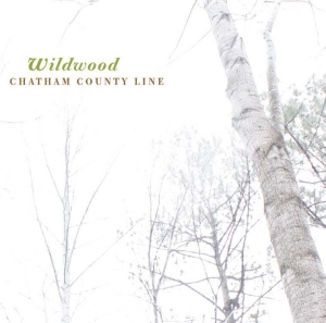 Chatham County Line - Wildwood i gruppen VI TIPSER / Klassiska lablar / YepRoc / CD hos Bengans Skivbutik AB (600967)
