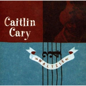 Cary Caitlin - Waltzie i gruppen VI TIPSER / Klassiska lablar / YepRoc / CD hos Bengans Skivbutik AB (601082)
