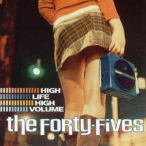 Forty-Fives The - High Life High Volume i gruppen VI TIPSER / Klassiska lablar / YepRoc / CD hos Bengans Skivbutik AB (601145)