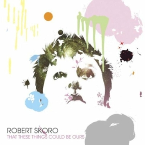 Skoro Robert - That These Things Could Be Ours i gruppen CD hos Bengans Skivbutik AB (601169)
