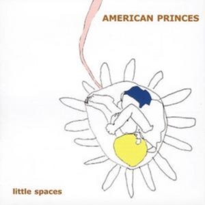 American Princes - Little Spaces i gruppen VI TIPSER / Klassiska lablar / YepRoc / CD hos Bengans Skivbutik AB (601176)