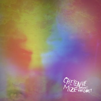 Mize Cheyenne - Among The Grey i gruppen CD / Rock hos Bengans Skivbutik AB (601225)