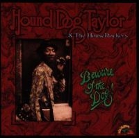 Hound Dog Taylor - Beware Of The Dog i gruppen CD hos Bengans Skivbutik AB (605372)