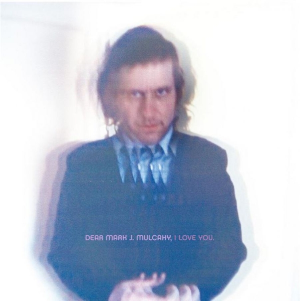 Mulcahy Mark - Dear Mark J. Mulcahy, I Love You i gruppen CD / Pop hos Bengans Skivbutik AB (605990)