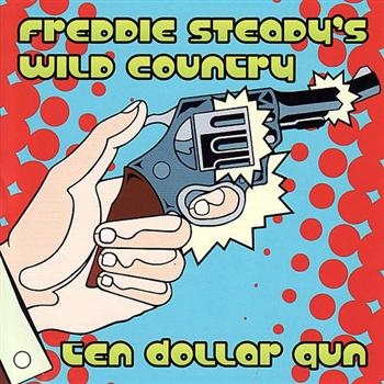 Steady Freddie And Wild Country - Ten Dollar Gun i gruppen CD / Rock hos Bengans Skivbutik AB (606646)