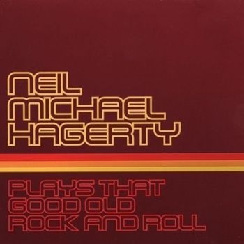 Hagerty Neil Michael - Plays That Good Old Rock And Roll i gruppen CD / Toppselgere hos Bengans Skivbutik AB (609047)