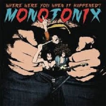 Monotonix - Where Were You When It Happened? i gruppen CD / Toppselgere hos Bengans Skivbutik AB (611124)