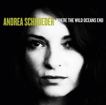 Schroeder Andrea - Where The Wild Oceans End i gruppen CD / Toppselgere hos Bengans Skivbutik AB (613020)