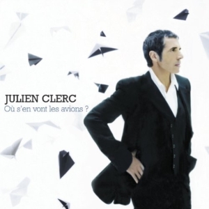 Julien Clerc - Où S'en Vont Les Avions ? i gruppen CD / Elektroniskt,Fransk Musikkk,World Music hos Bengans Skivbutik AB (617474)