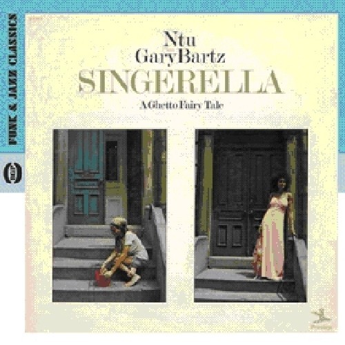 Ntu With Gary Bartz - Singerella: A Ghetto Fairy Tale i gruppen CD / Jazz/Blues hos Bengans Skivbutik AB (617729)