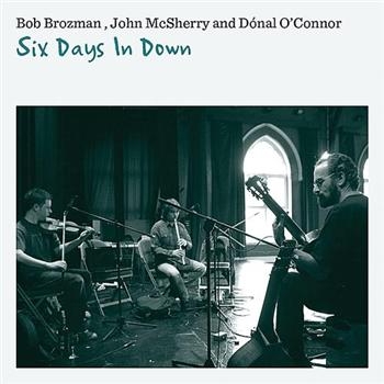 Brozman Bob John Mcsherry And Don - Six Days In Down i gruppen CD / Toppselgere hos Bengans Skivbutik AB (620060)