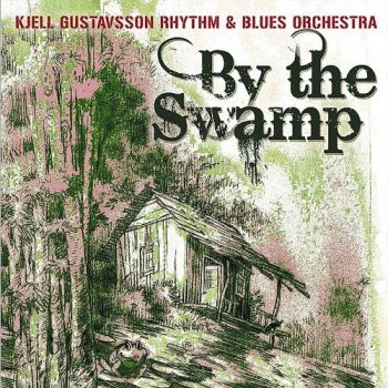 Kjell Gustavsson Rhythm And Blues O - By The Swamp i gruppen CD / Toppselgere hos Bengans Skivbutik AB (625961)