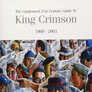 King Crimson - Condensed 21St Century Guide To Kin i gruppen CD / Pop-Rock hos Bengans Skivbutik AB (626117)