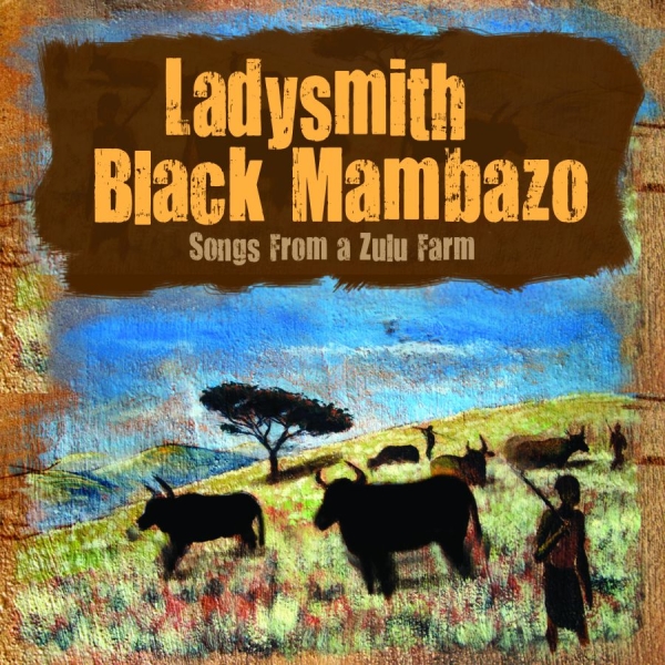 Ladysmith Black Mambazo - Songs From The Zuilu Farm i gruppen CD / Toppselgere hos Bengans Skivbutik AB (633881)