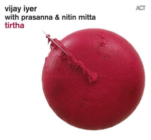 Iyer Vijay - Tirtha i gruppen Externt_Lager / Naxoslager hos Bengans Skivbutik AB (634002)