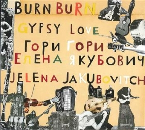 Jakubovitch Jelena - Burn Burn Gypsy Love i gruppen CD hos Bengans Skivbutik AB (646230)