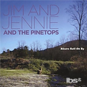 Jim & Jennie & Pinetops - Rivers Roll On By i gruppen CD / Pop-Rock hos Bengans Skivbutik AB (650248)